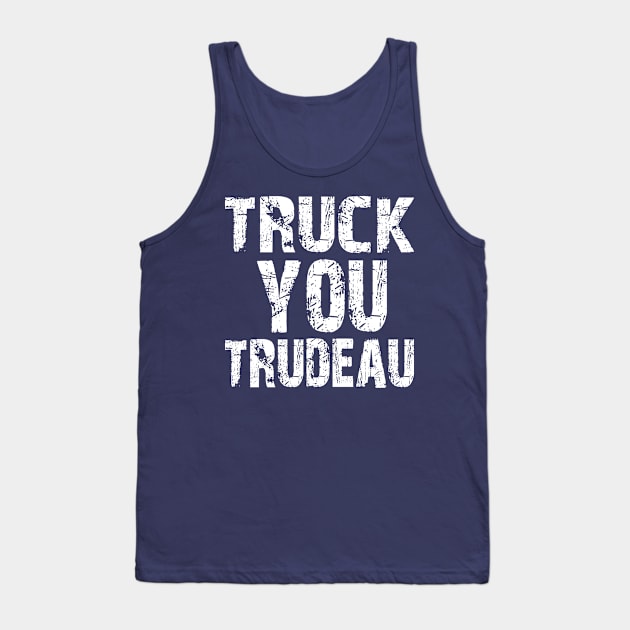 Truck Fuck You Trudeau Support Truckers Freedom Convoy 2022 - Thank You Truckers! Tank Top by missalona